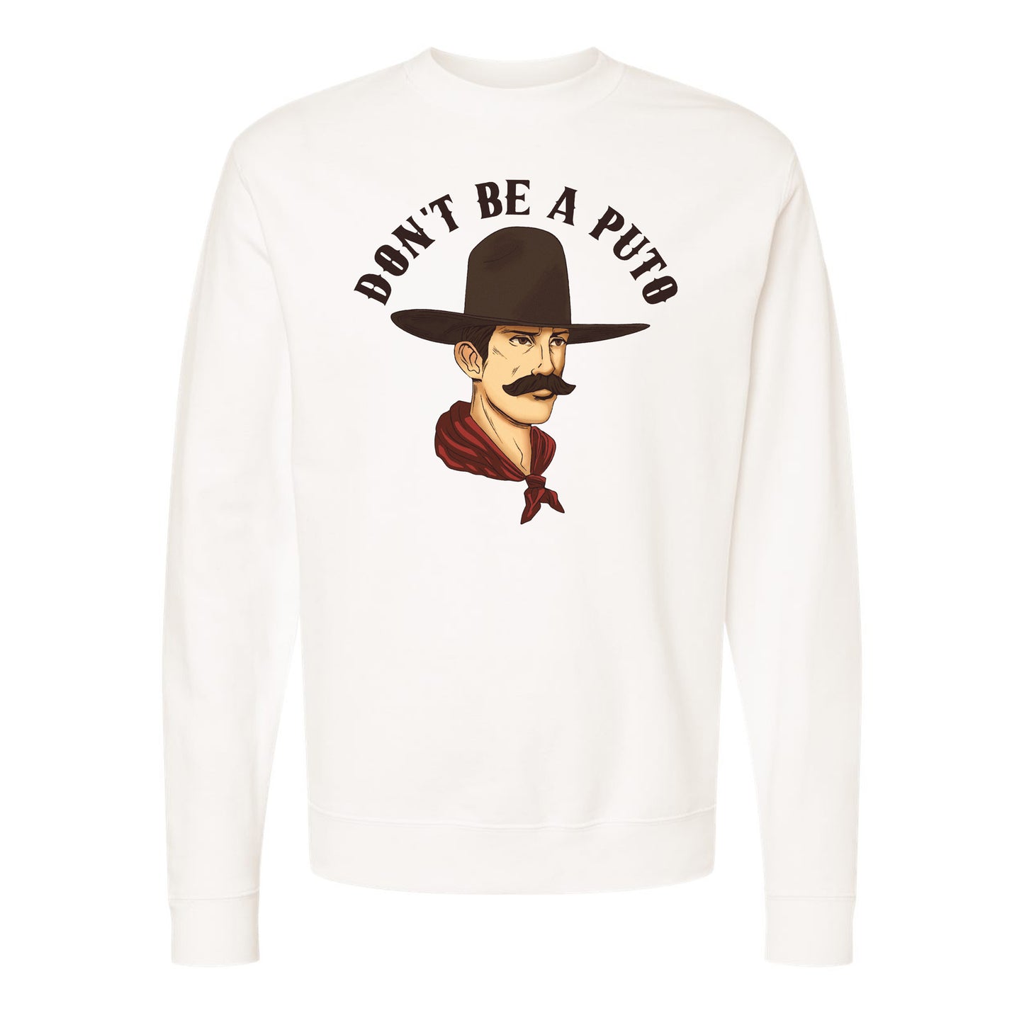 Don't Be A Puto Sweatshirt