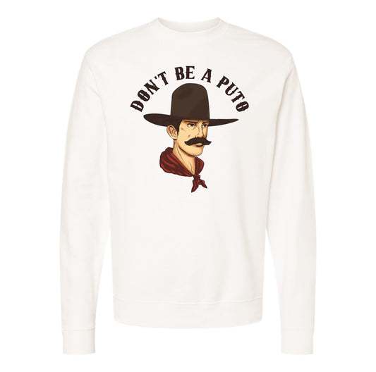 Don't Be A Puto Sweatshirt